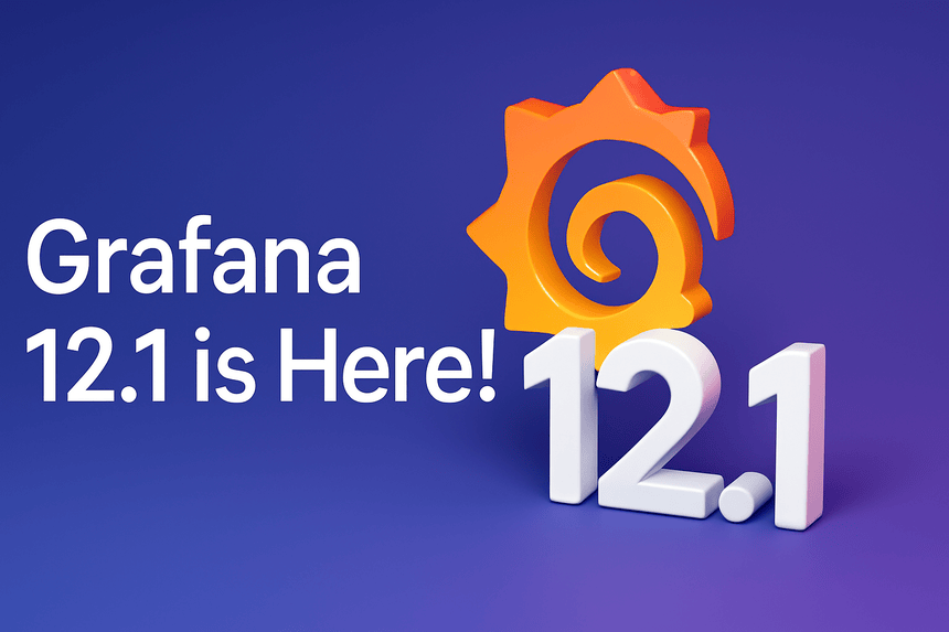 grafana-12.1-released